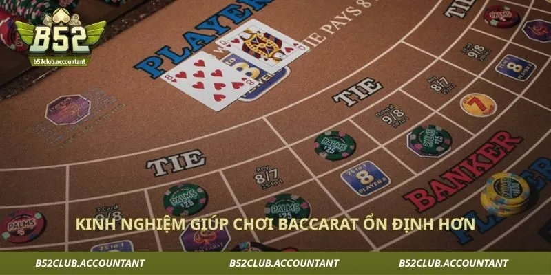 Kinh nghiệm giúp chơi baccarat ổn định hơn