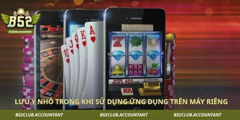 Lưu ý nhỏ trong khi sử dụng ứng dụng trên máy riêng