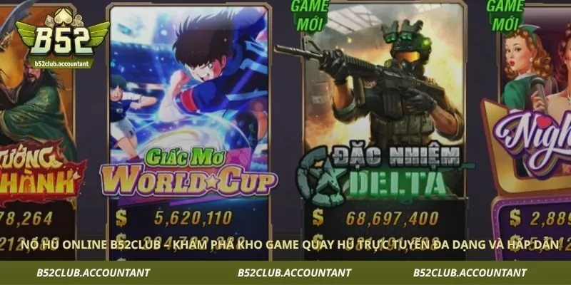 Nổ Hũ Online B52club – Khám Phá Kho Game Quay Hũ Trực Tuyến Đa Dạng Và Hấp Dẫn