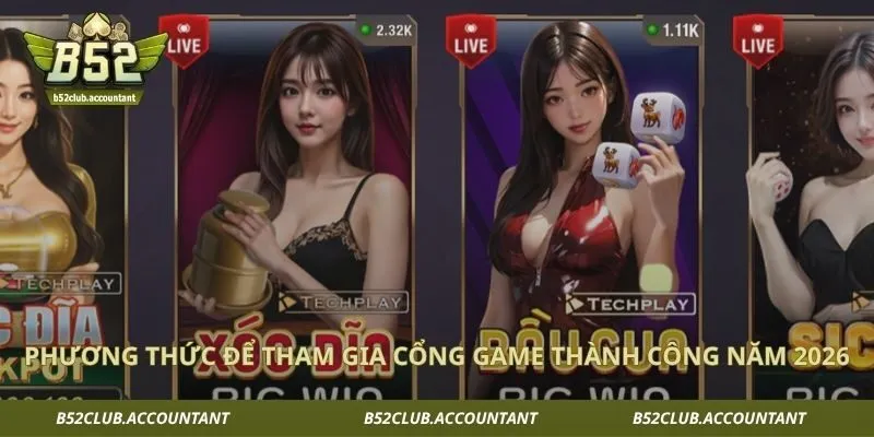 Phương thức để tham gia cổng game thành công năm 2026