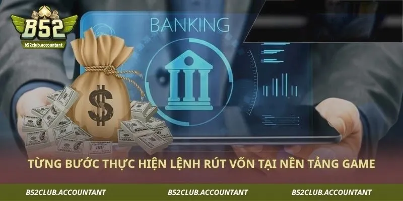 Từng bước thực hiện lệnh rút vốn tại nền tảng game